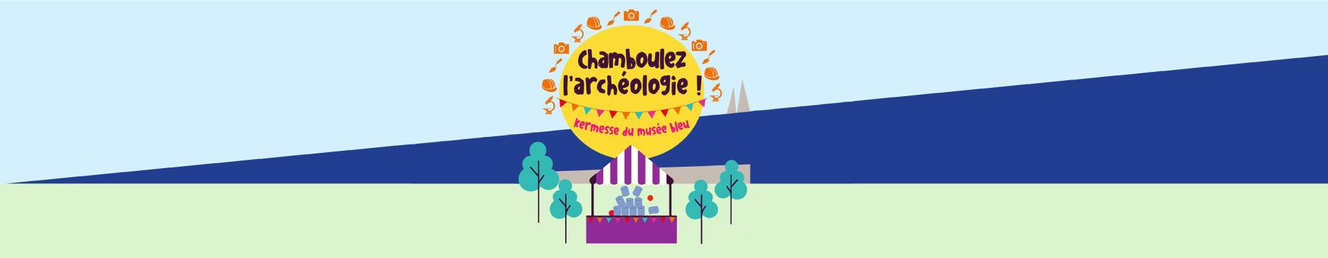 Chamboulez l'archéologie