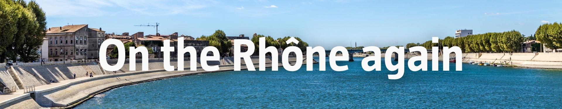 Photo du Rhône avec le titre "On the Rhône again"